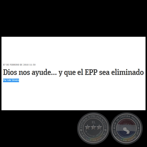 DIOS NOS AYUDE... Y QUE EL EPP SEA ELIMINADO - Por ILDE SILVERO - Miércoles, 07 de Febrero de 2018